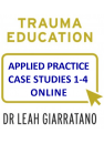 Trauma Education (Day 1-4) Applied Practice: Case Studies 1-4 with Dr Leah Giarratano (only available to Day 1-4 participants from 2016 onwards).