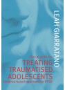 Clinical Skills for Treating Traumatised Adolescents: Evidence Based Treatment for PTSD [Revised 2018] by Leah Giarratano, ISBN 9781920902032 (Softcover)
