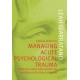 Clinical Skills for Managing Acute Psychological Trauma: Effective Early Interventions for Treating Acute Stress Disorder [Revised 2018] by Leah Giarratano, ISBN 9781920902025 (Softcover)