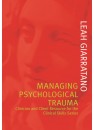 Managing Psychological Trauma: Clinician and Client Resources for the Clinical Skills Series [Revised 2018] by Leah Giarratano, ISBN 9781920902049 (Softcover)